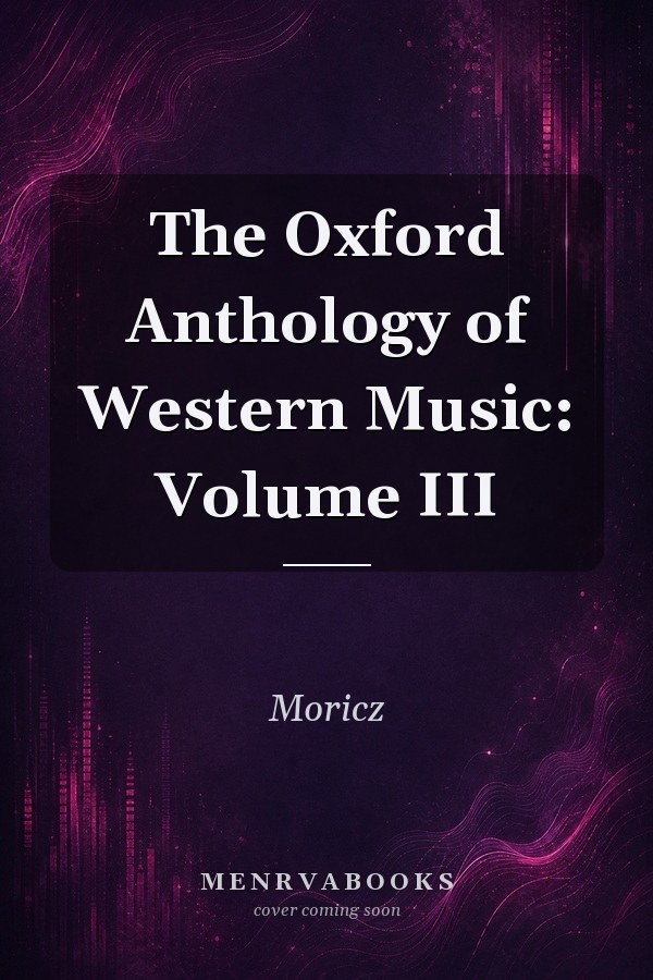 The Oxford Anthology of Western Music: Volume III