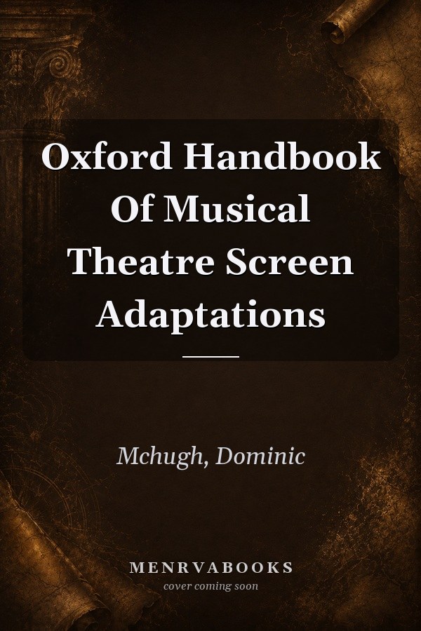 Oxford Handbook of Musical Theatre Screen Adaptations