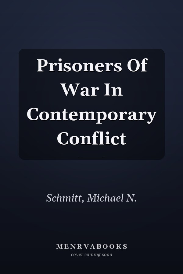 Prisoners of War in Contemporary Conflict