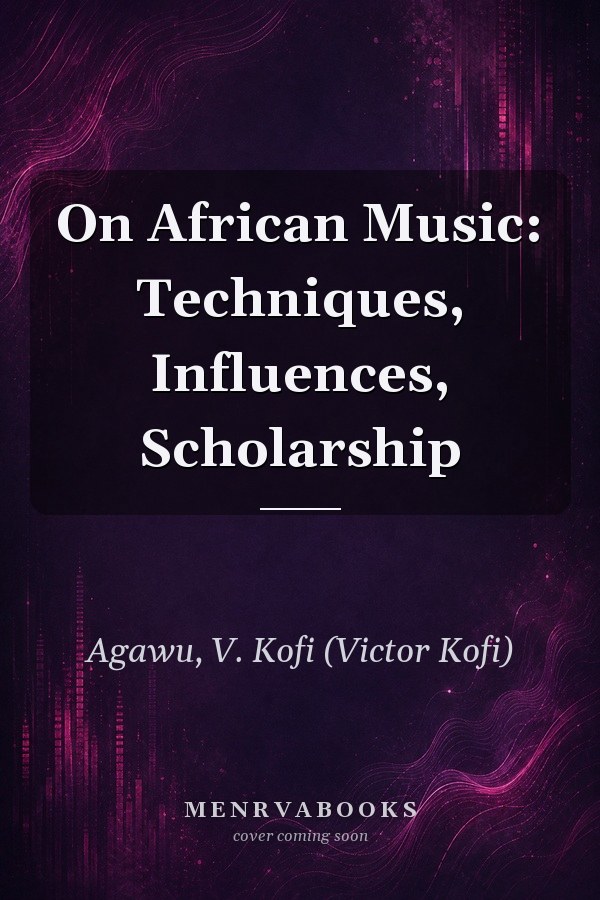 On African Music: Techniques, Influences, Scholarship