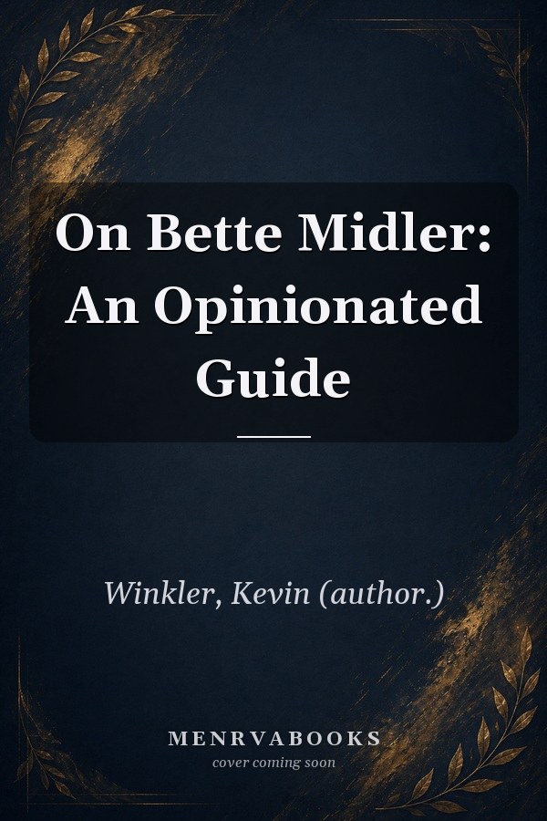 On Bette Midler: An Opinionated Guide