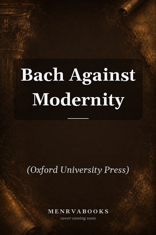 Bach Against Modernity