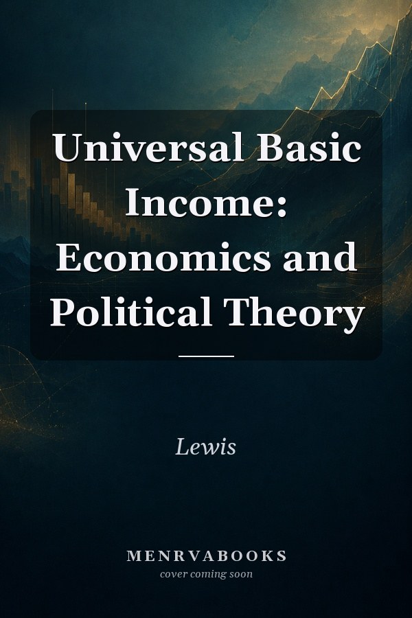 Universal Basic Income: Economics and Political Theory