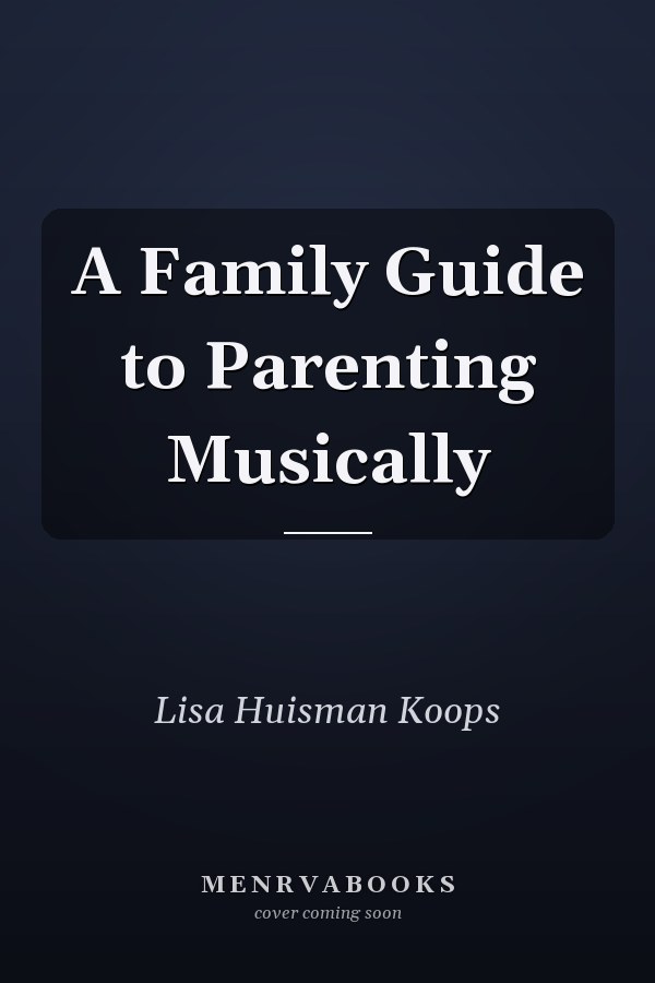 A Family Guide to Parenting Musically