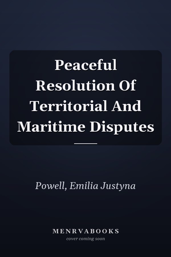 Peaceful Resolution of Territorial and Maritime Disputes