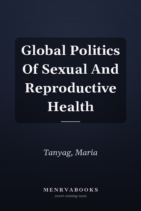 Global Politics of Sexual and Reproductive Health