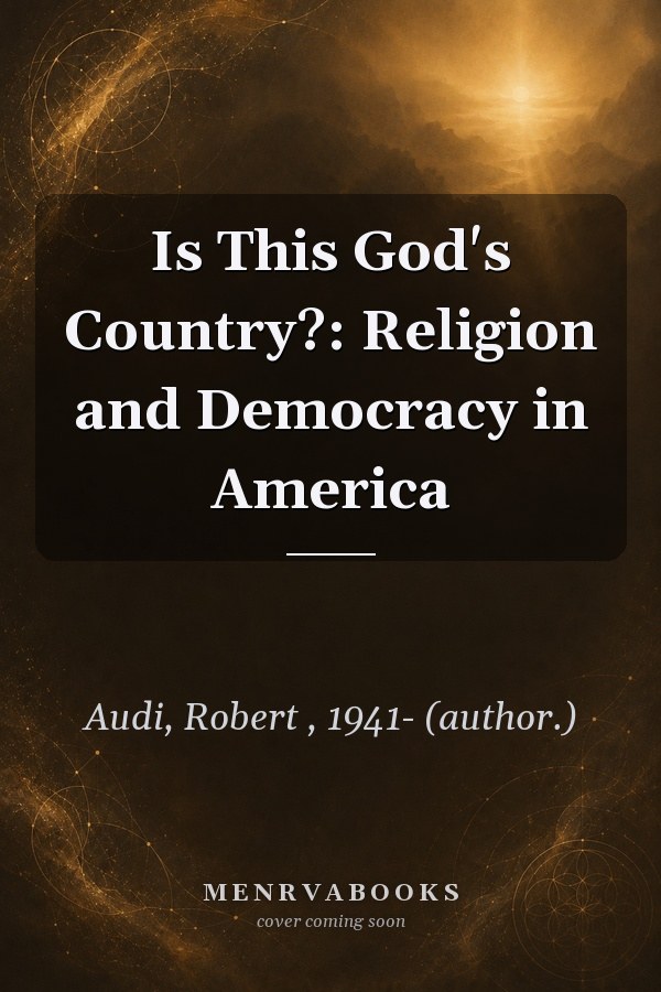 Is This God's Country?: Religion and Democracy in America