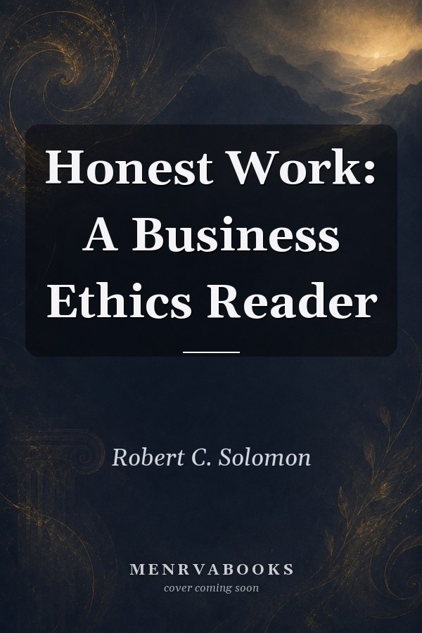 Honest Work: A Business Ethics Reader