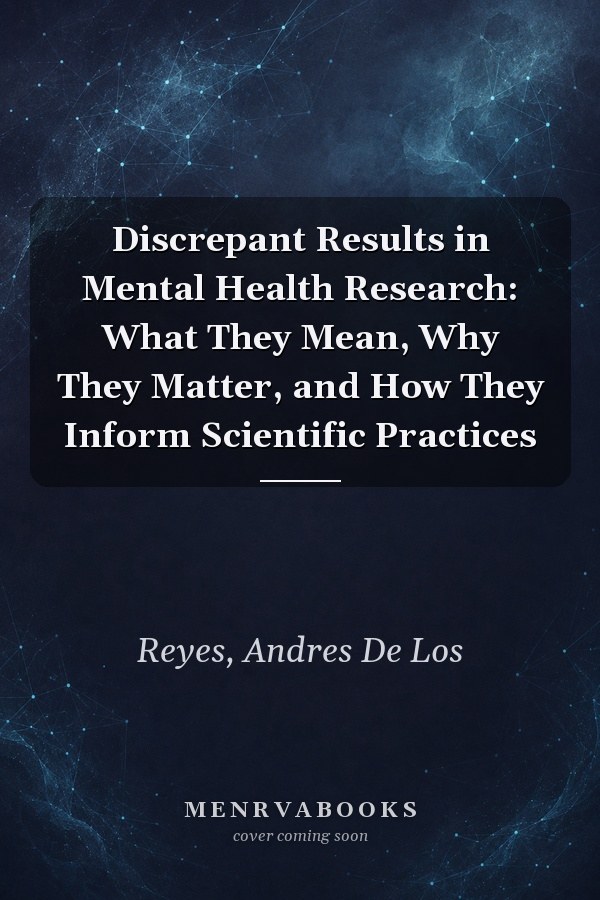 Discrepant Results in Mental Health Research: What They Mean, Why They Matter, and How They Inform Scientific Practices