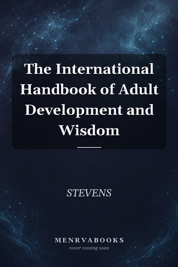 The International Handbook of Adult Development and Wisdom