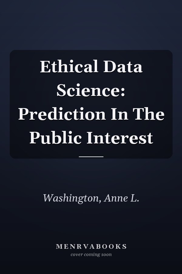 Ethical Data Science: Prediction in the Public Interest
