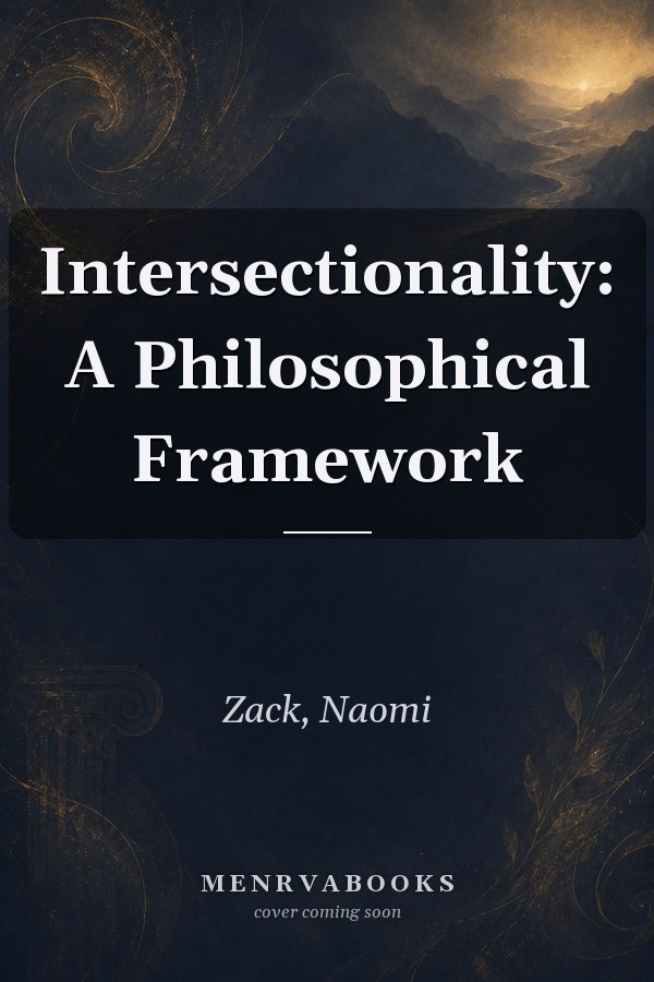 Intersectionality: A Philosophical Framework