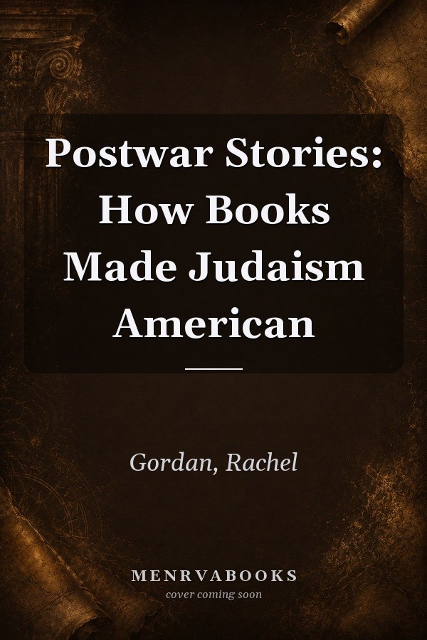 Postwar Stories: How Books Made Judaism American