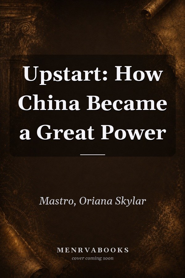 Upstart: How China Became a Great Power