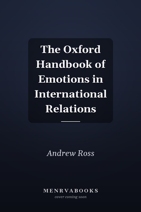 The Oxford Handbook of Emotions in International Relations
