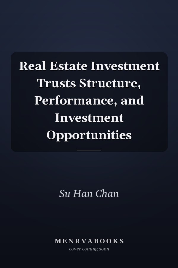 Real Estate Investment Trusts Structure, Performance, and Investment Opportunities