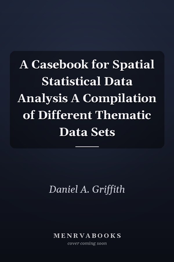 A Casebook for Spatial Statistical Data Analysis A Compilation of Different Thematic Data Sets