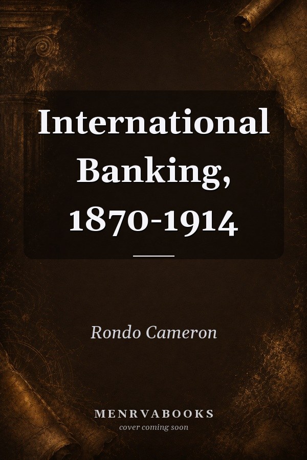 International Banking, 1870-1914