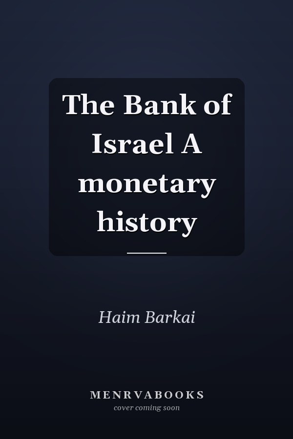 The Bank of Israel A monetary history