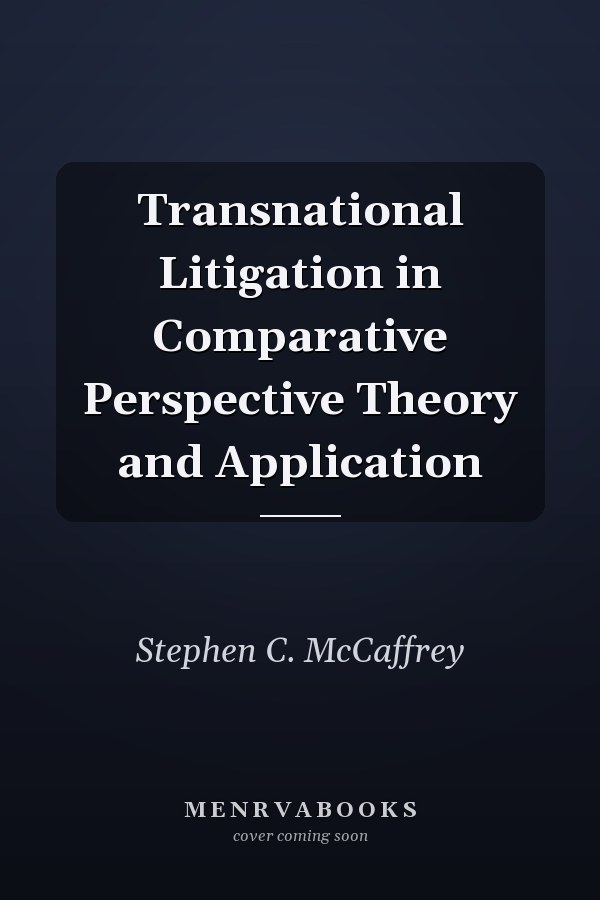 Transnational Litigation in Comparative Perspective Theory and Application
