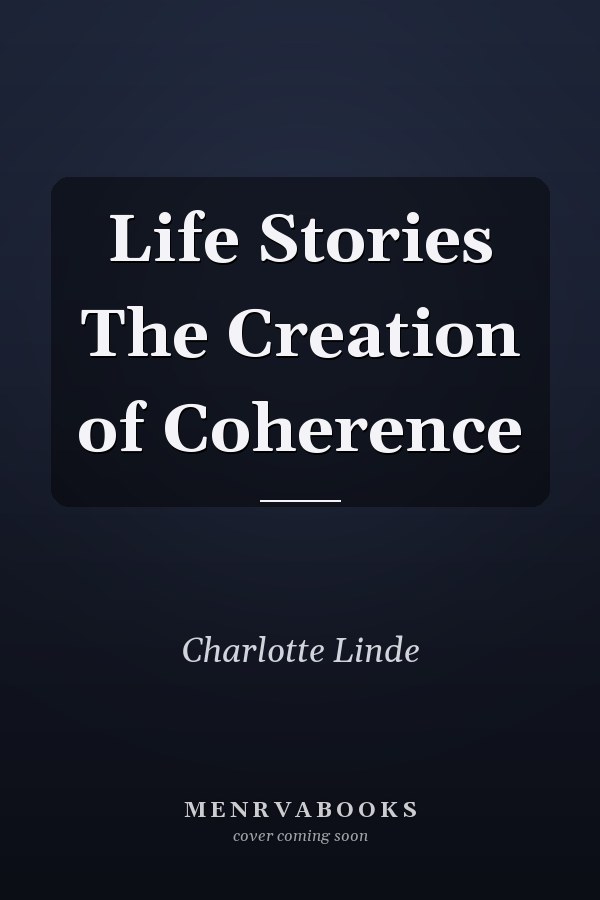 Life Stories The Creation of Coherence
