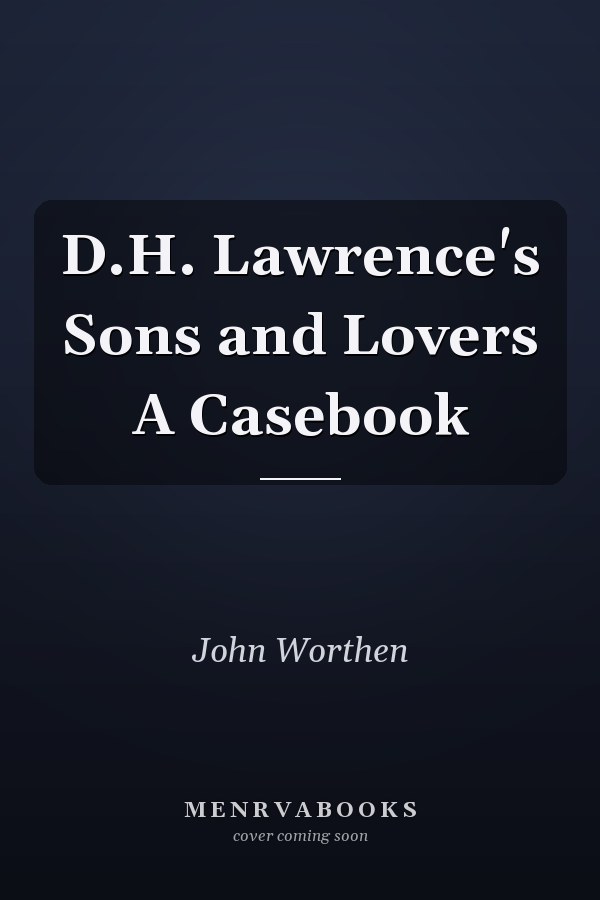 D.H. Lawrence's Sons and Lovers A Casebook