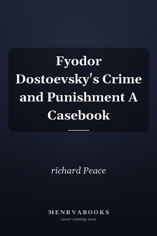 Fyodor Dostoevsky's Crime and Punishment A Casebook