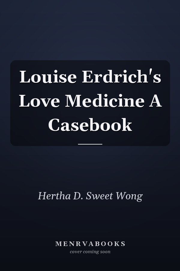 Louise Erdrich's Love Medicine A Casebook