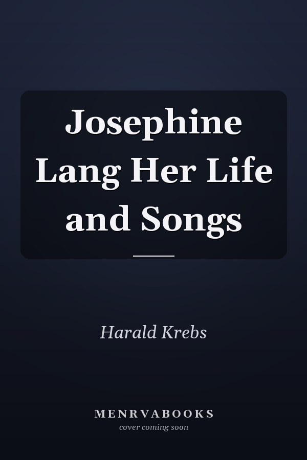 Josephine Lang Her Life and Songs