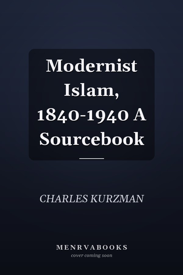Modernist Islam, 1840-1940: A Sourcebook