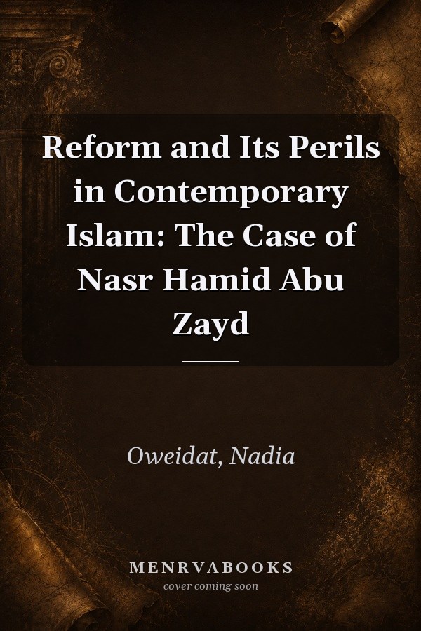 Reform and Its Perils in Contemporary Islam: The Case of Nasr Hamid Abu Zayd