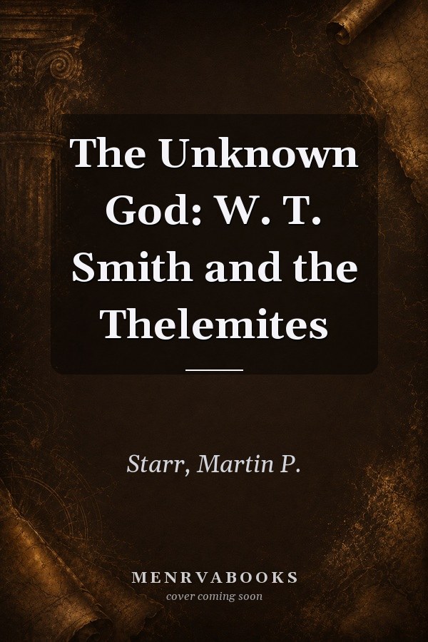 The Unknown God: W. T. Smith and the Thelemites