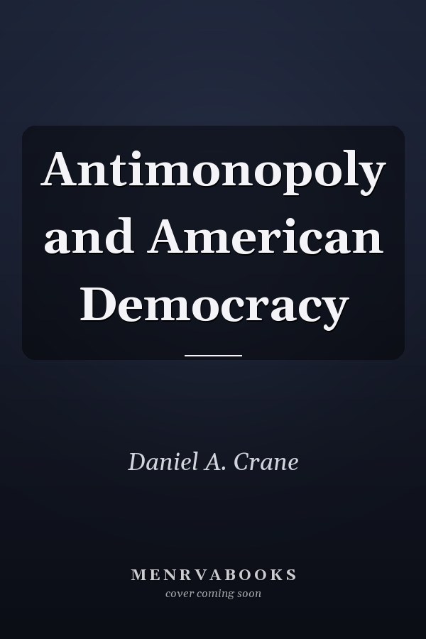 Antimonopoly and American Democracy