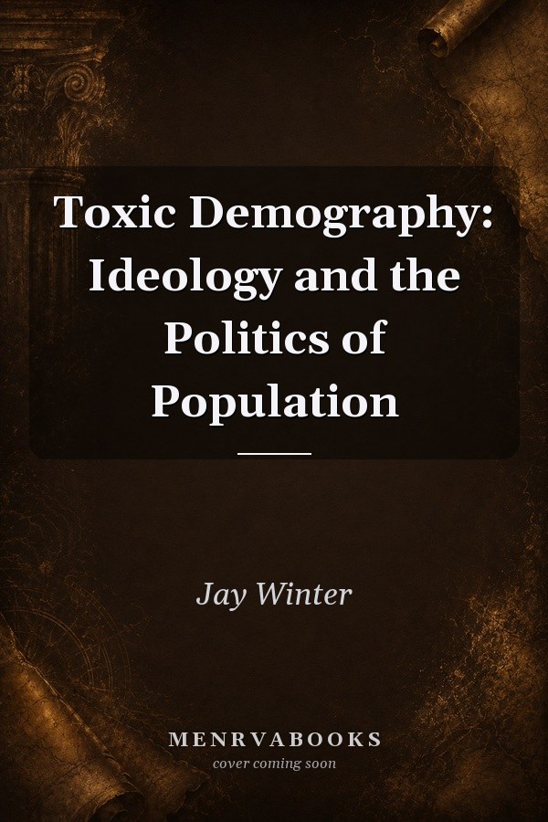Toxic Demography: Ideology and the Politics of Population