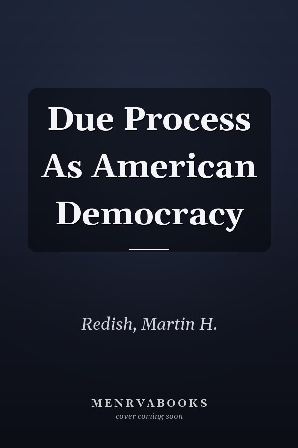 Due Process as American Democracy