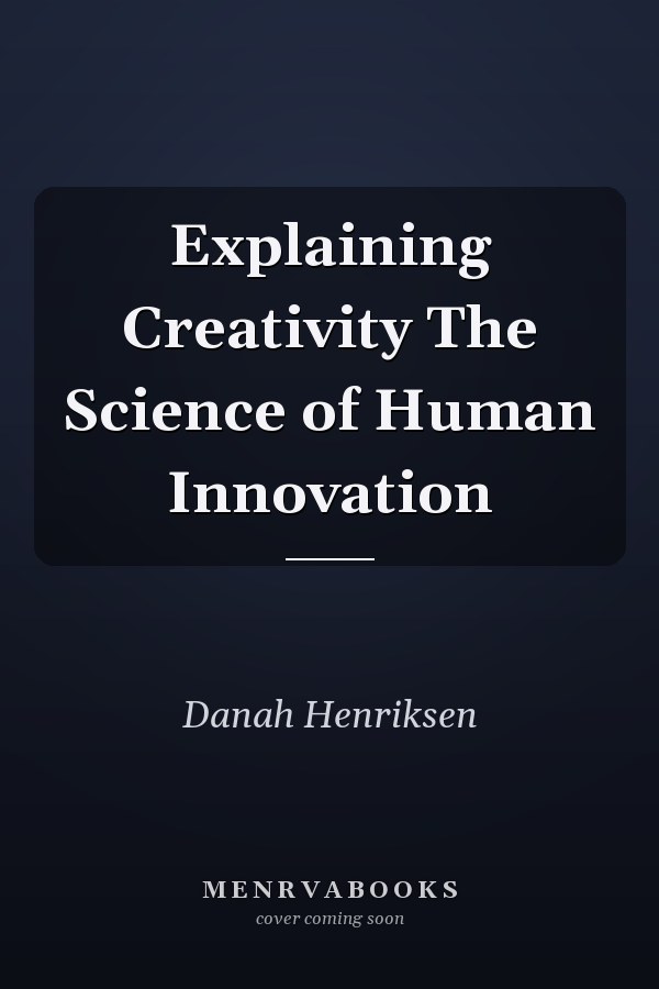 Explaining Creativity The Science of Human Innovation