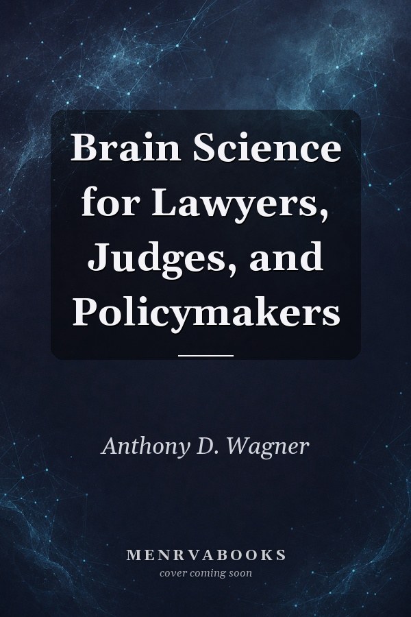 Brain Science for Lawyers, Judges, and Policymakers