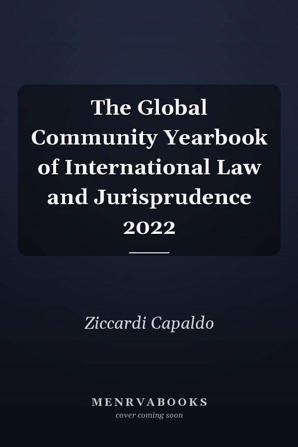 The Global Community Yearbook of International Law and Jurisprudence 2022