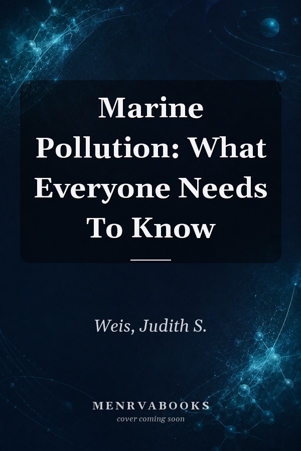 Marine Pollution: What Everyone Needs To Know