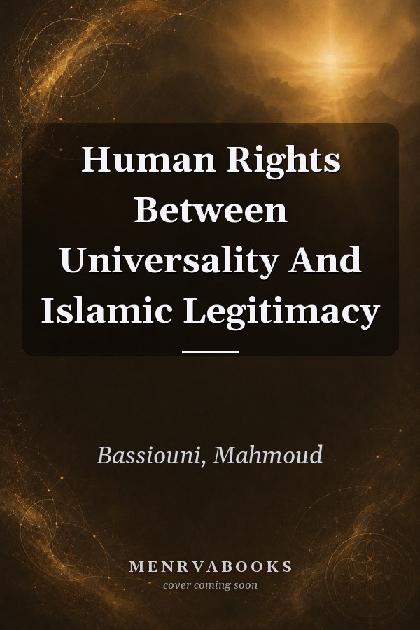 Human Rights Between Universality And Islamic Legitimacy