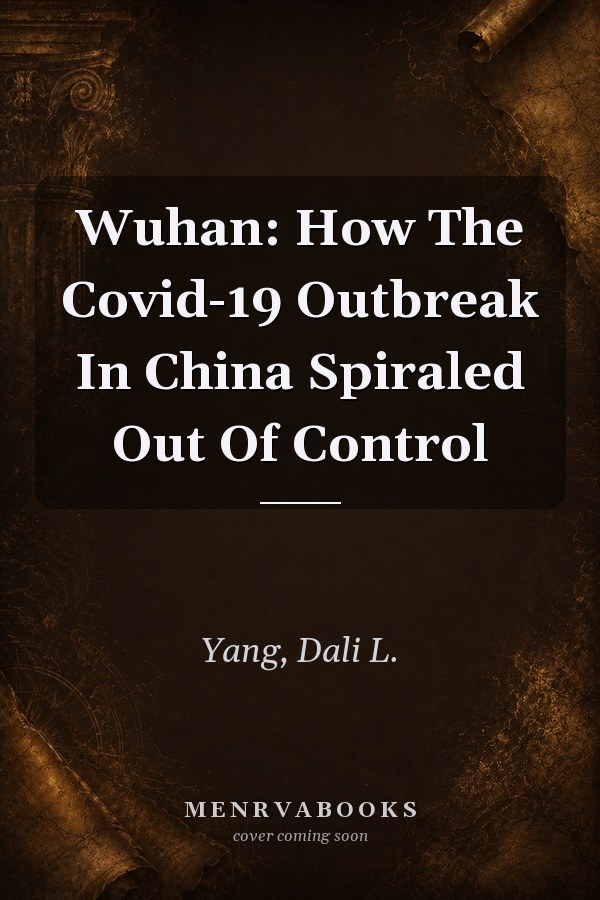 Wuhan: How The Covid-19 Outbreak In China Spiraled Out Of Control