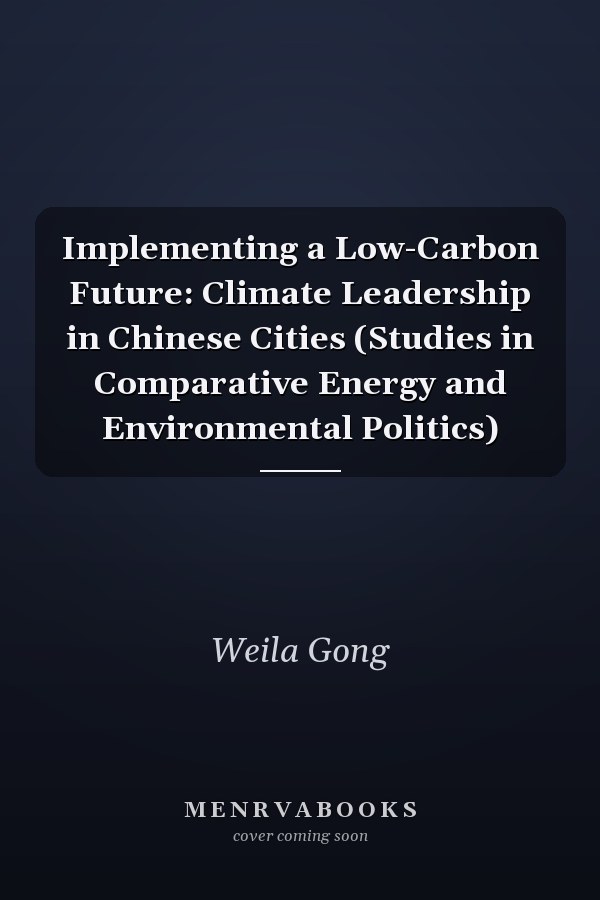 Implementing a Low-Carbon Future: Climate Leadership in Chinese Cities