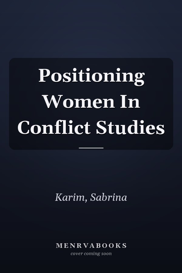 Positioning Women in Conflict Studies