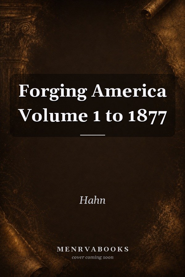 Forging America: Volume 1 to 1877
