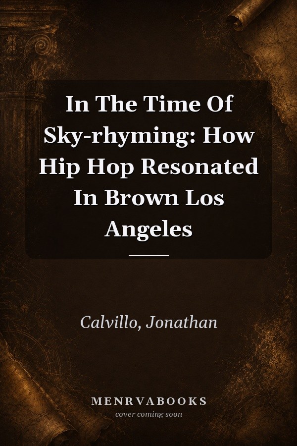 In The Time Of Sky-rhyming: How Hip Hop Resonated In Brown Los Angeles