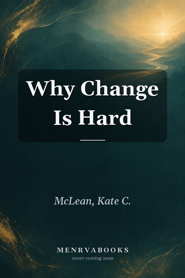 Why Change Is Hard
