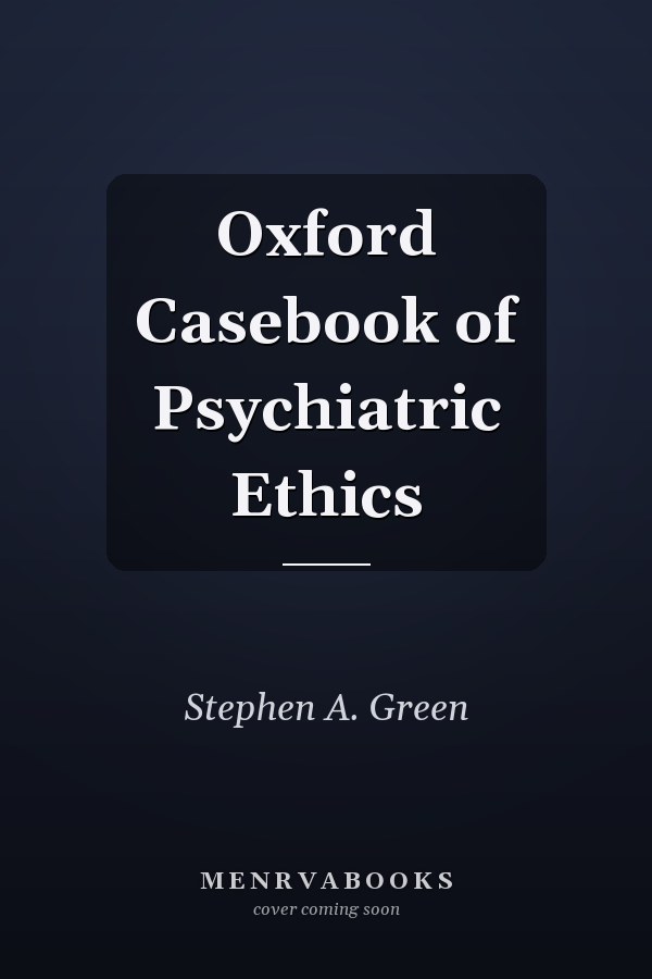 Oxford Casebook of Psychiatric Ethics
