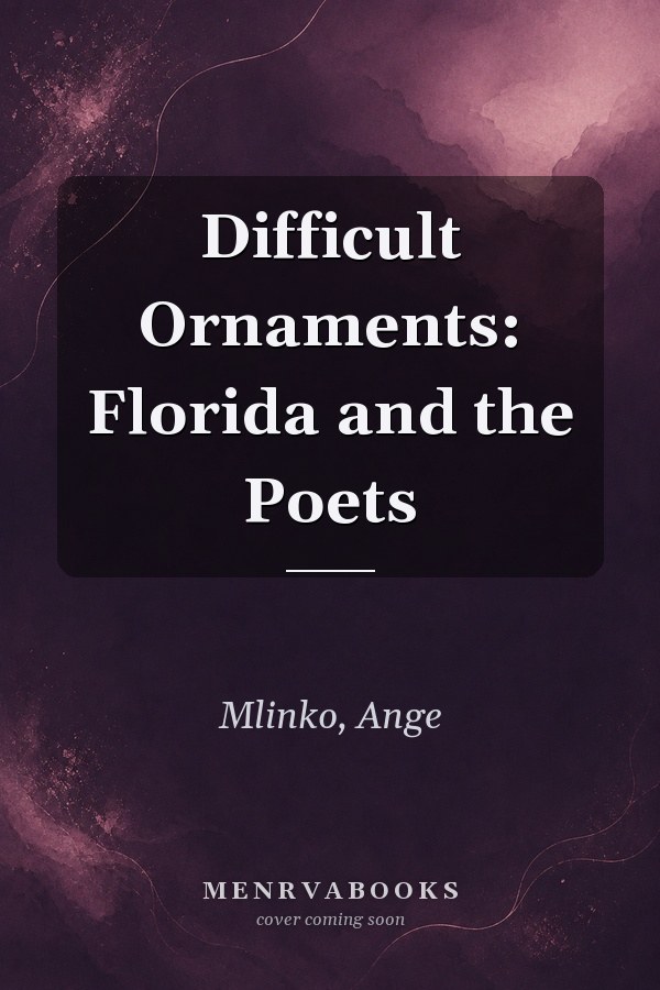 Difficult Ornaments: Florida and the Poets
