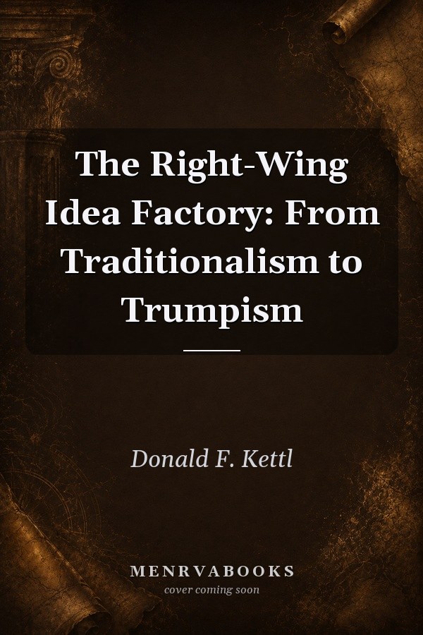 The Right-Wing Idea Factory: From Traditionalism to Trumpism