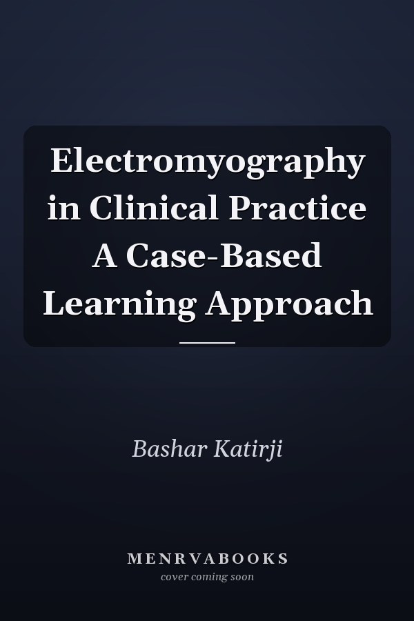 Electromyography in Clinical Practice A Case-Based Learning Approach